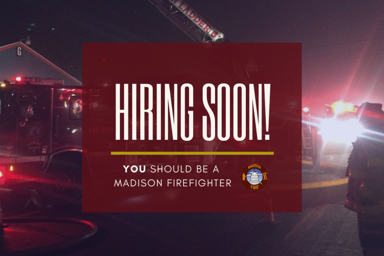 Hiring Soon: YOU should be a Madison Firefighter